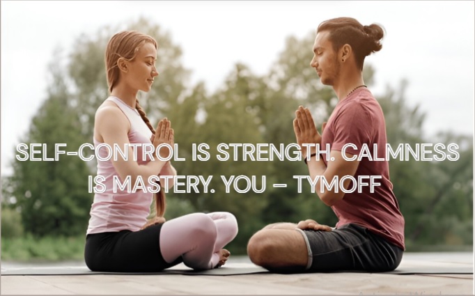 Self-Control Is Strength. Calmness Is Mastery. You – Tymoff​ 