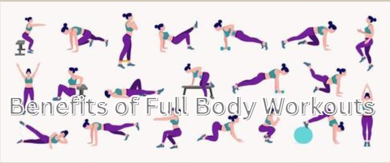Benefits of Full Body Workouts Benefits of Full Body Workouts